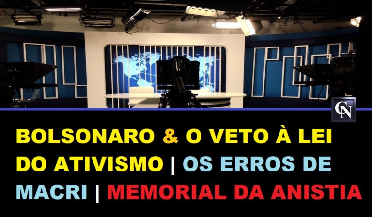 Bolsonaro & O Veto à Lei do Ativismo | Os Erros de Mauricio Macri | Memorial da Anistia